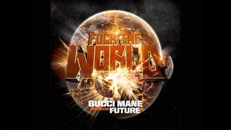 Gucci Mane – Fuck the World Lyrics 